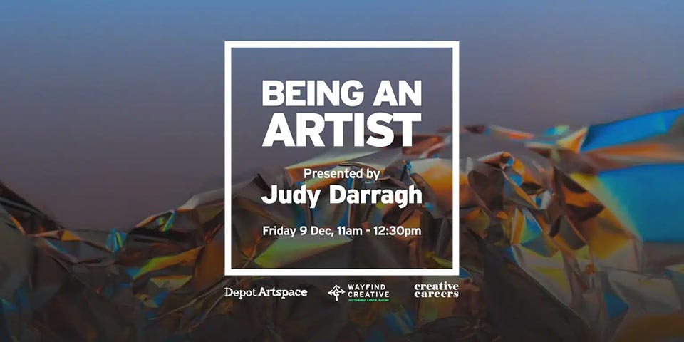 Banner saying 'Being An Artist, presented by Judy Darragh, Friday 9 Dec, 11am - 12:30pm